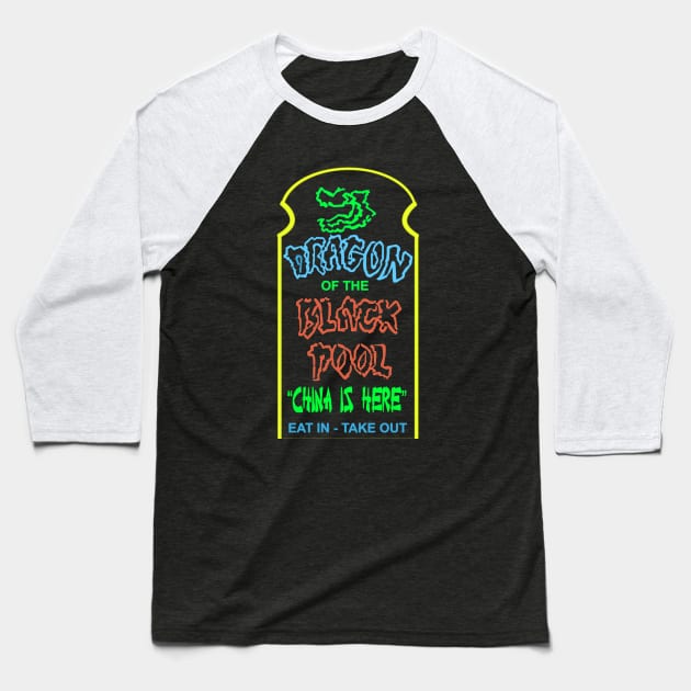 Dragon of the Black Pool Restaurant: Big Trouble in Little China Baseball T-Shirt by sinistergrynn